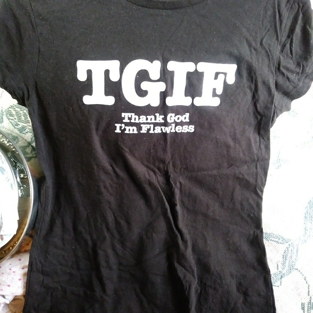 " TGIF" " Thank God I'm Flawless"  black tee